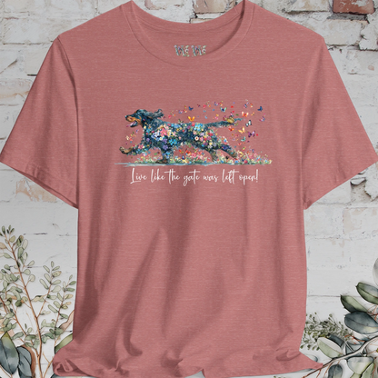 Gordon Setter "Live like the gate was left open" Unisex T shirt