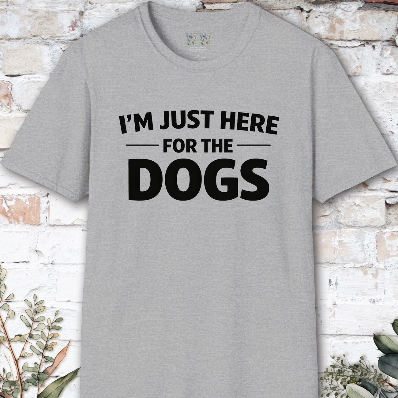 I'm just here for the Dogs, Unisex T shirt
