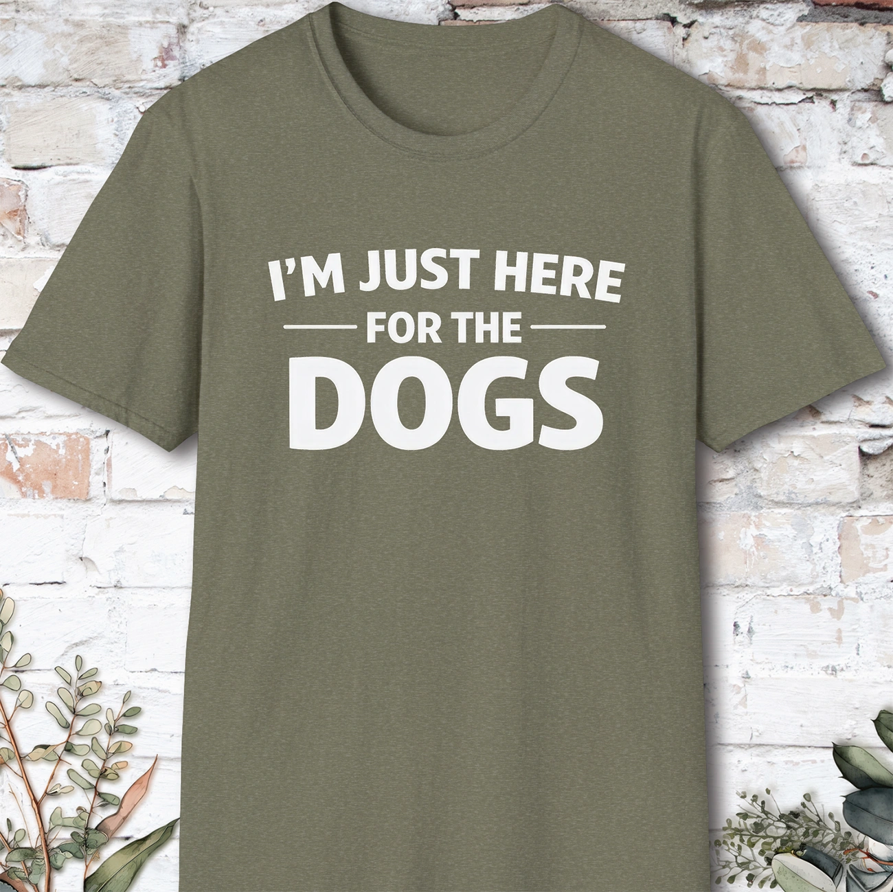 I'm just here for the Dogs, Unisex T shirt