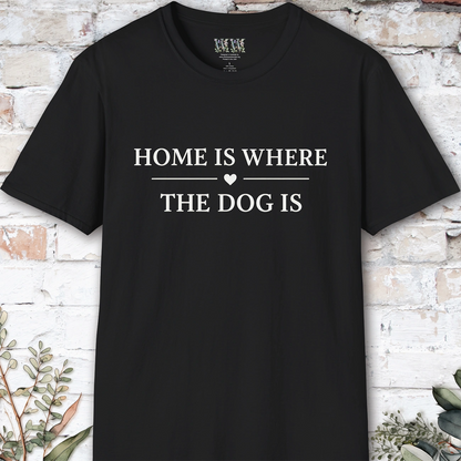 Home is Where the Dog is, Unisex T shirt