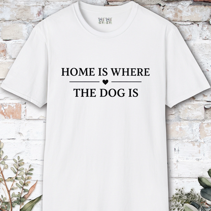 Home is Where the Dog is, Unisex T shirt