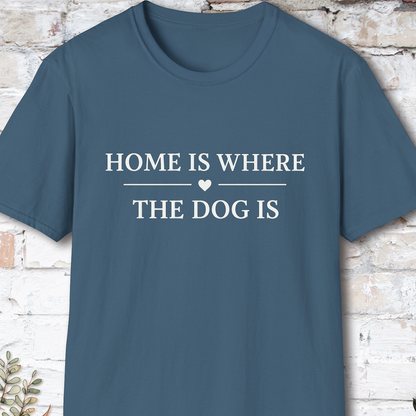 Home is Where the Dog is, Unisex T shirt
