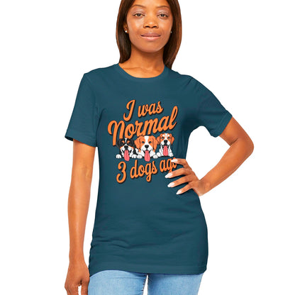 I Was Normal 3 Dogs Ago #1 - Unisex T shirt