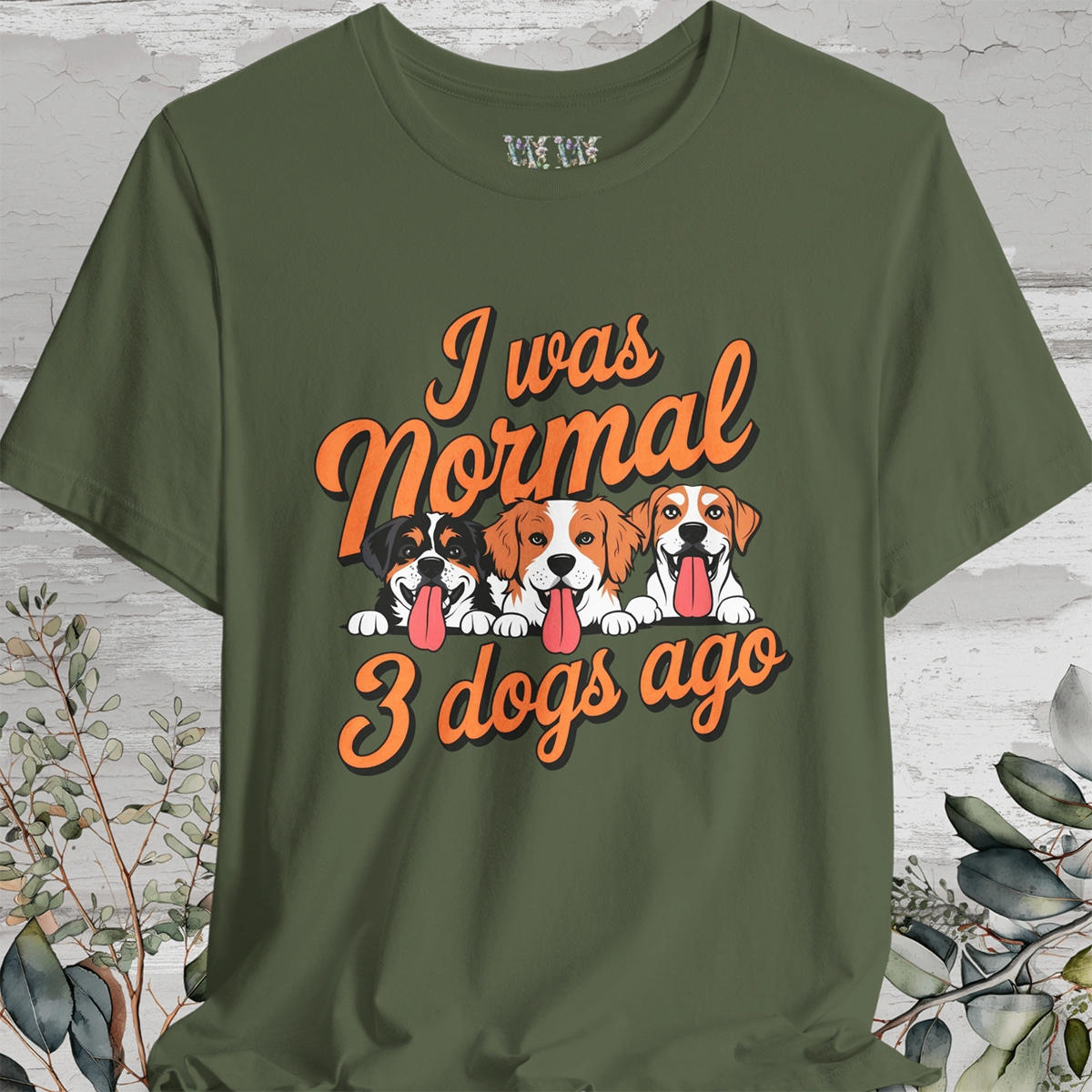 I Was Normal 3 Dogs Ago #1 - Unisex T shirt