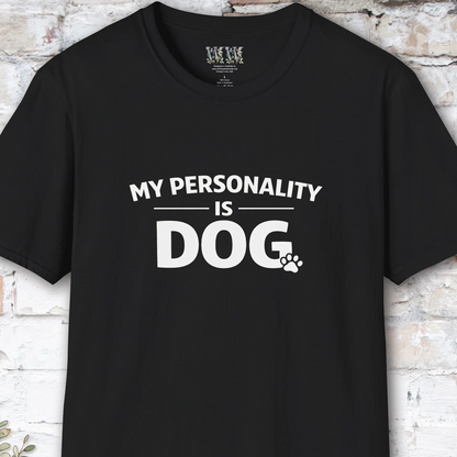 My Personality is DOG, Unisex T shirt