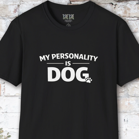My Personality is DOG, Unisex T shirt