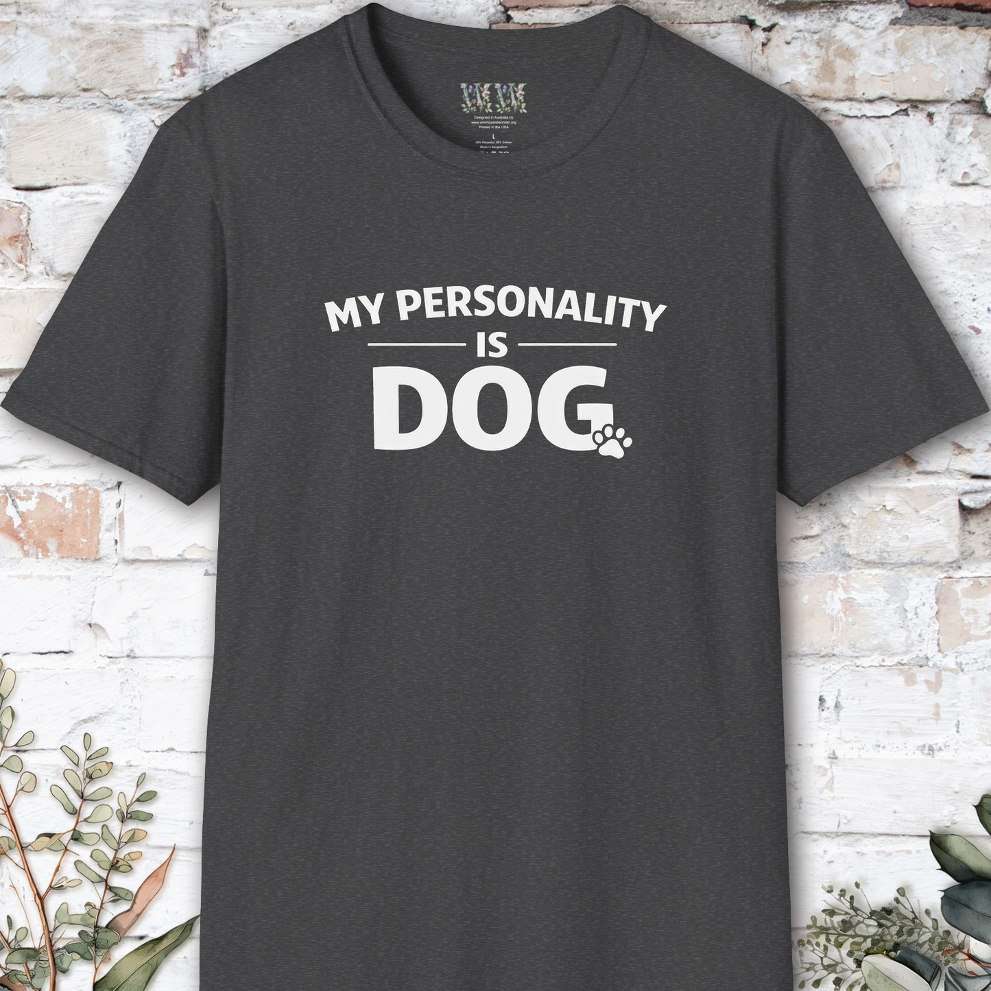 My Personality is DOG, Unisex T shirt