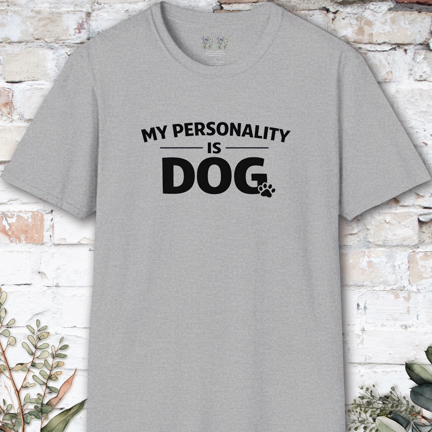 My Personality is DOG, Unisex T shirt