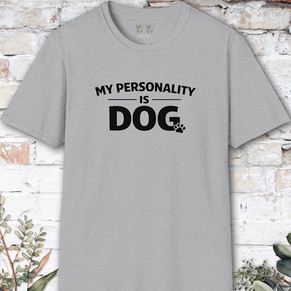 My Personality is DOG, Unisex T shirt