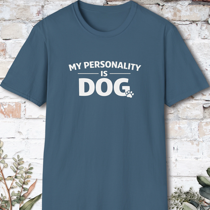 My Personality is DOG, Unisex T shirt