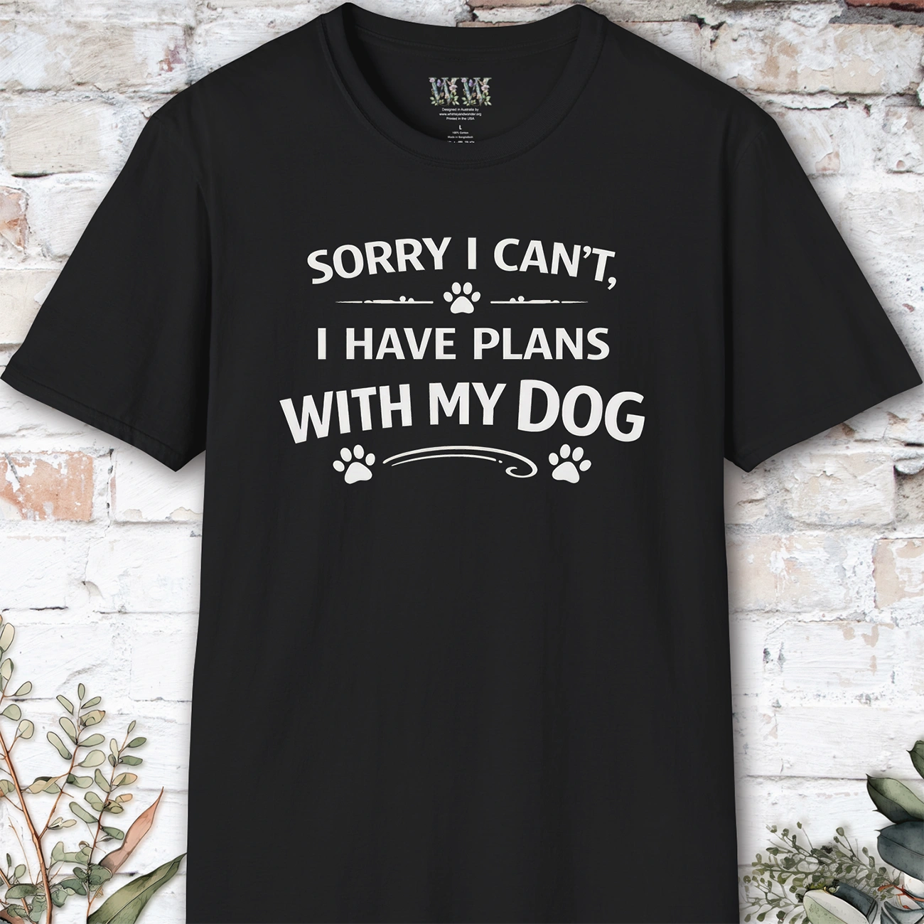 Sorry I can't, I have plans with my dog, Unisex T shirt