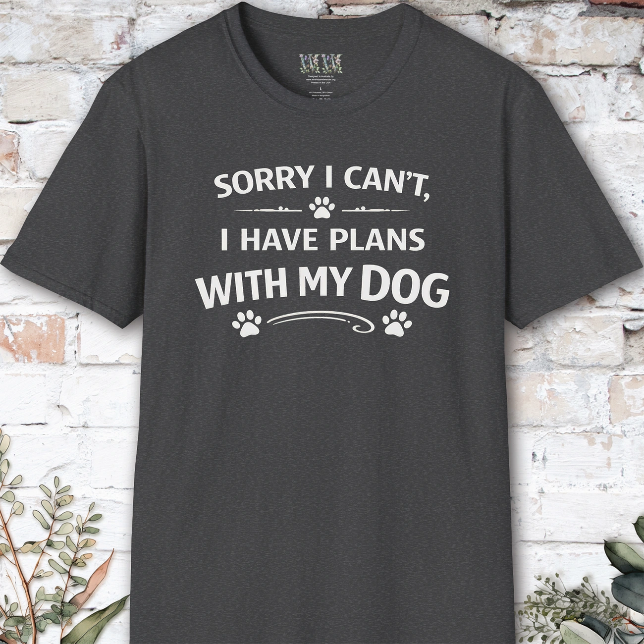 Sorry I can't, I have plans with my dog, Unisex T shirt