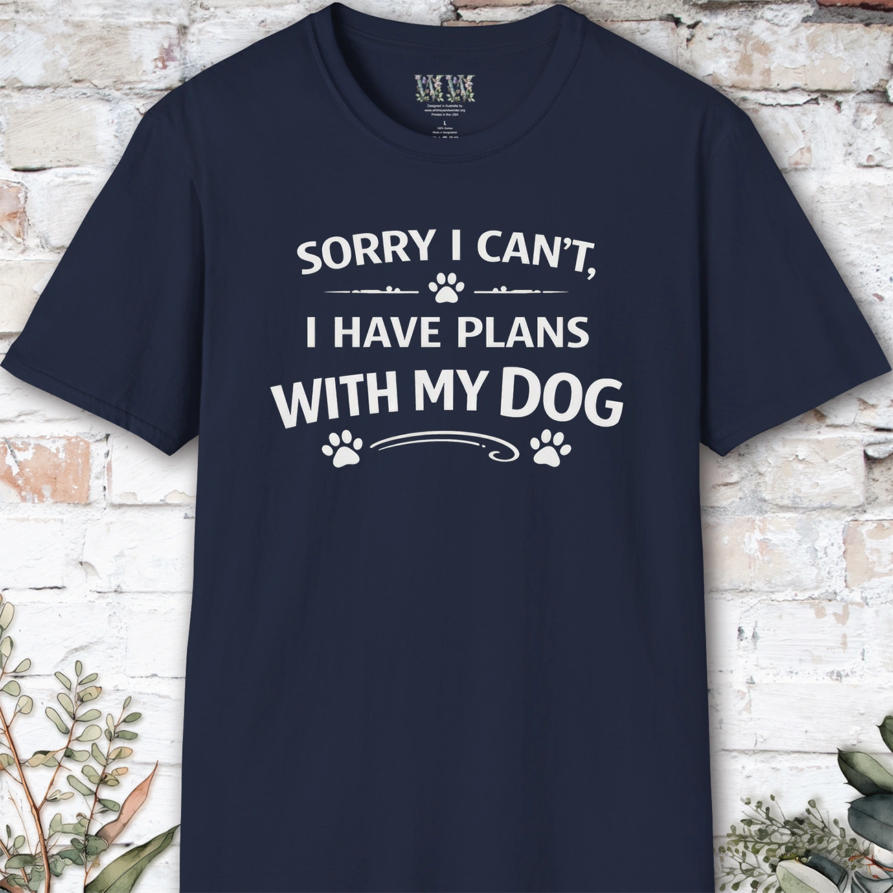 Sorry I can't, I have plans with my dog, Unisex T shirt