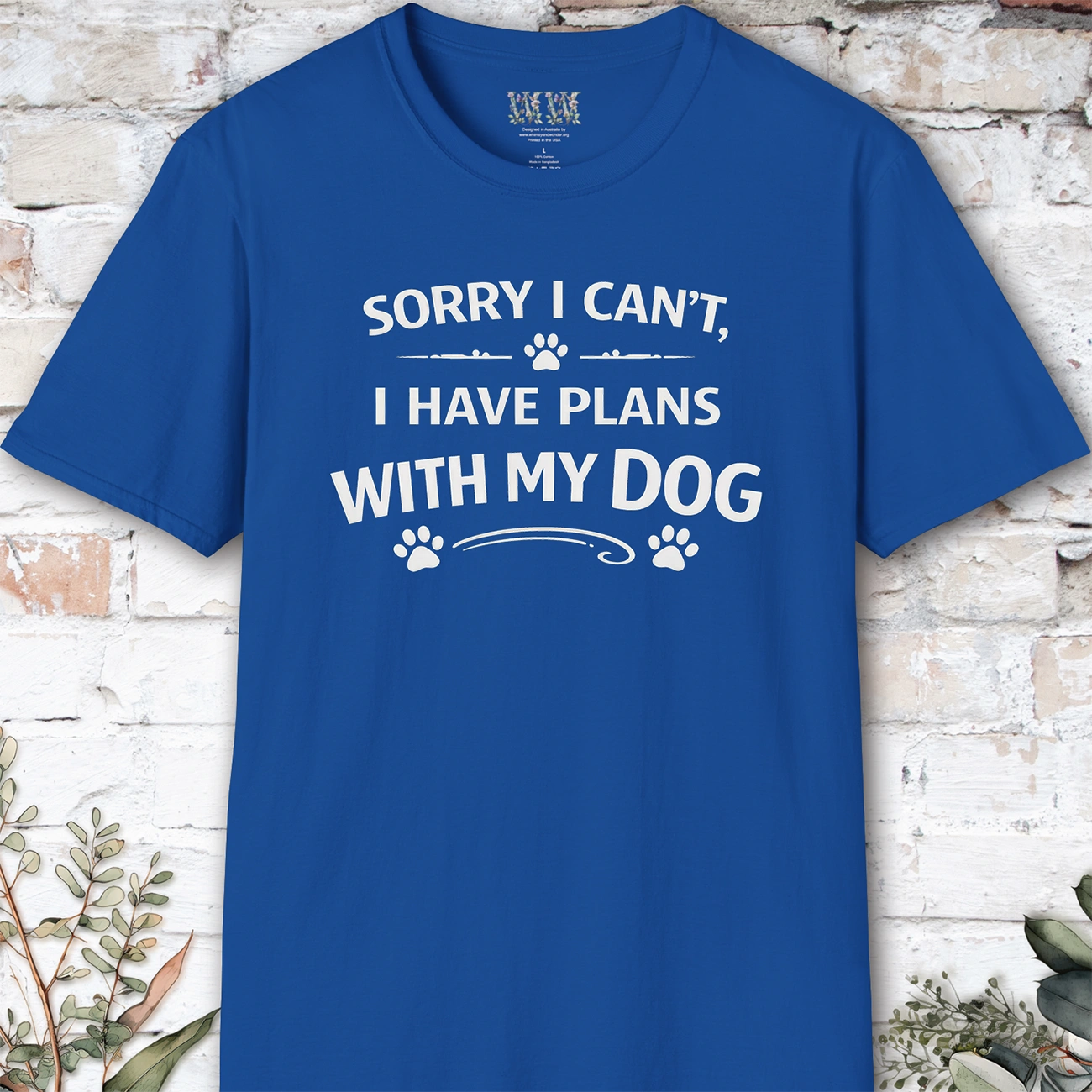 Sorry I can't, I have plans with my dog, Unisex T shirt