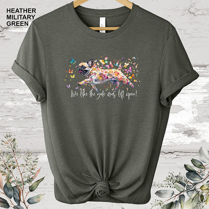 Pug Live like the gate was left open T shirt