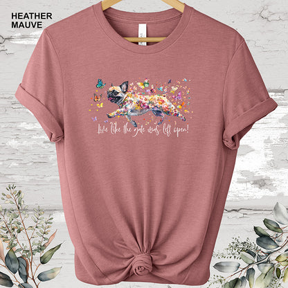 Pug Live like the gate was left open T shirt