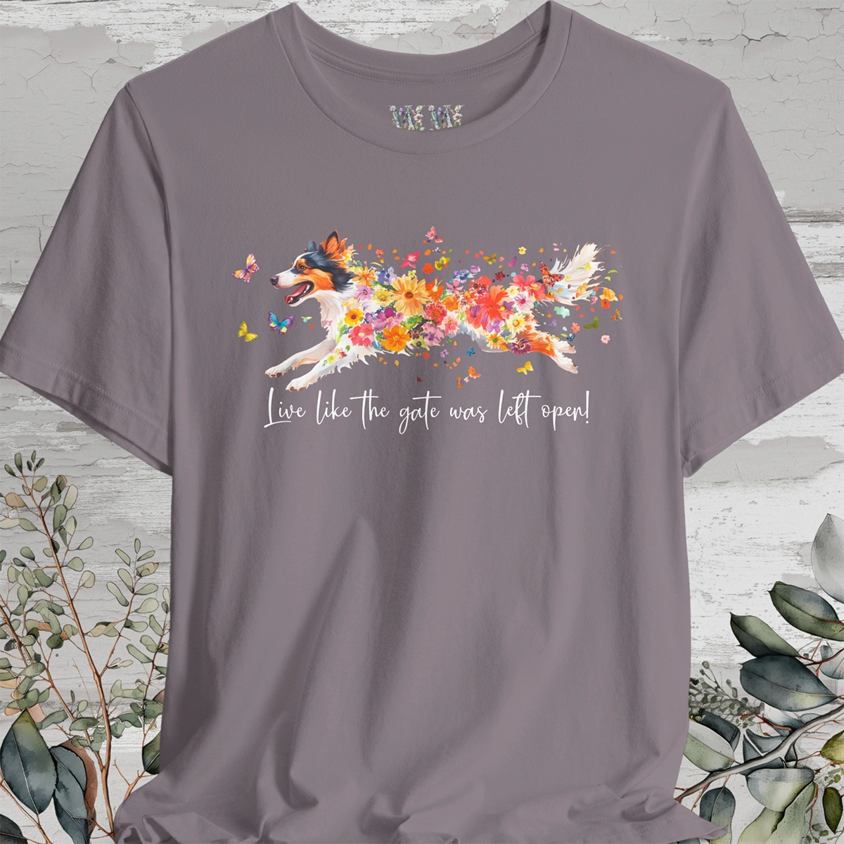 Rough Collie 'Live like the gate was left open' T shirt