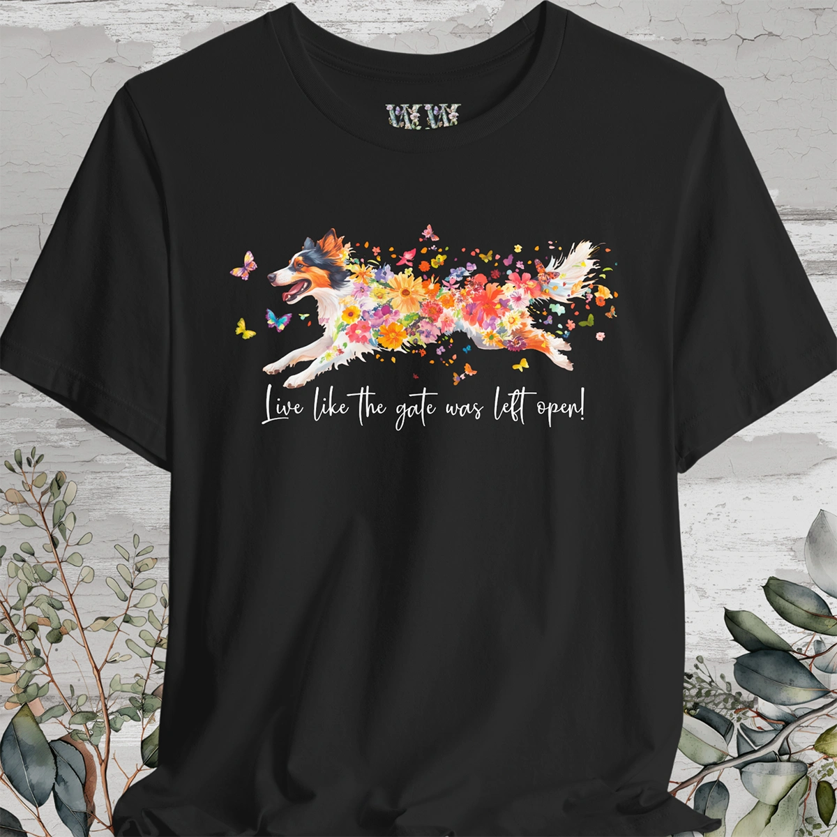 Rough Collie 'Live like the gate was left open' T shirt