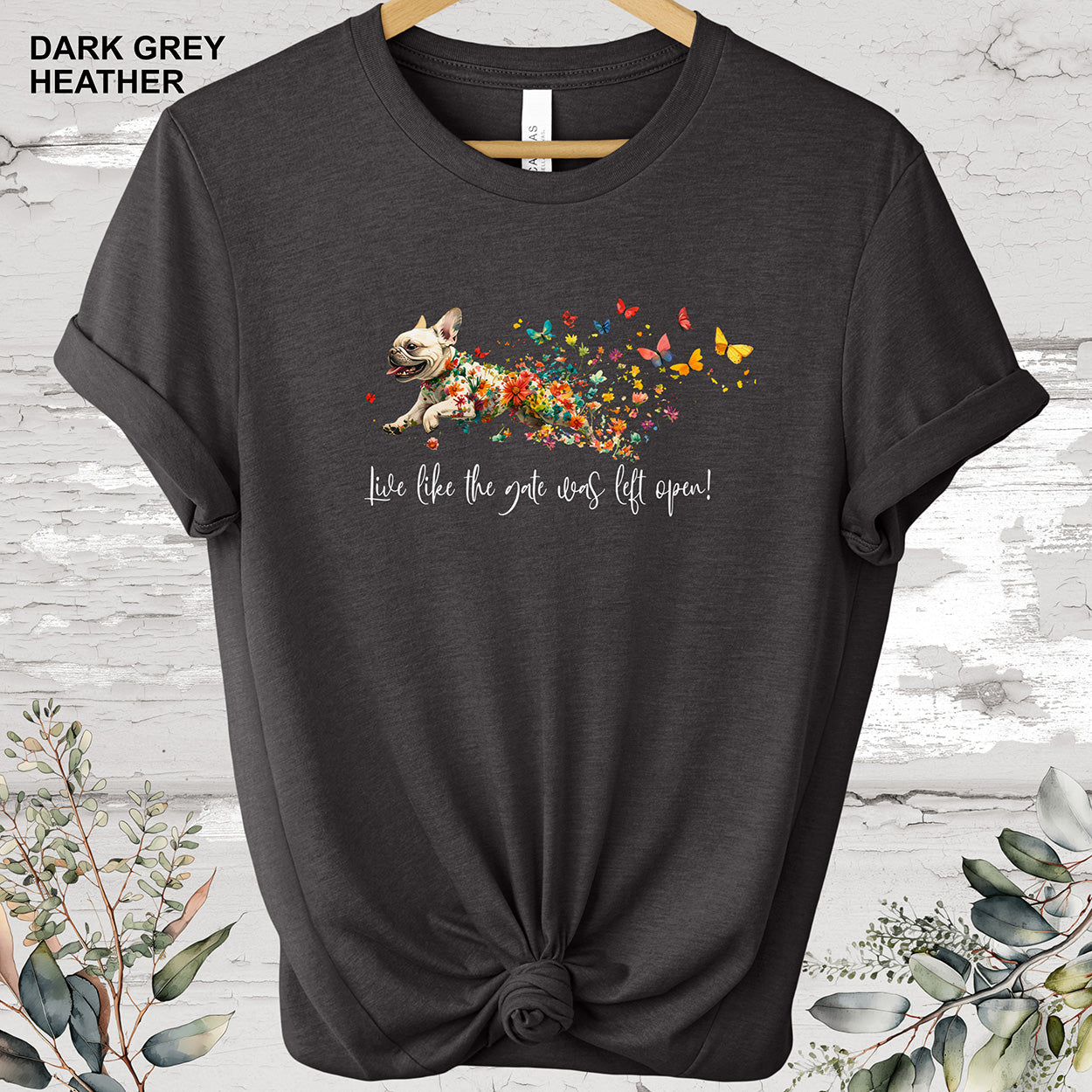 French Bulldog White,  'Live like the gate was left open' T shirt