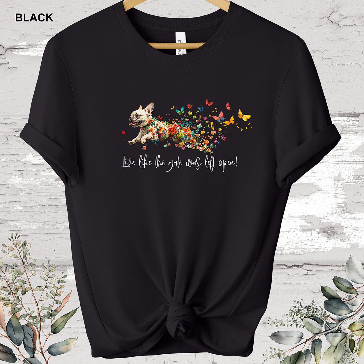 French Bulldog White,  'Live like the gate was left open' T shirt