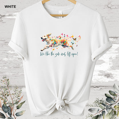 White Labrador #1 'Live like the gate was left open' T shirt