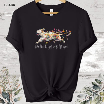 White Labrador #1 'Live like the gate was left open' T shirt