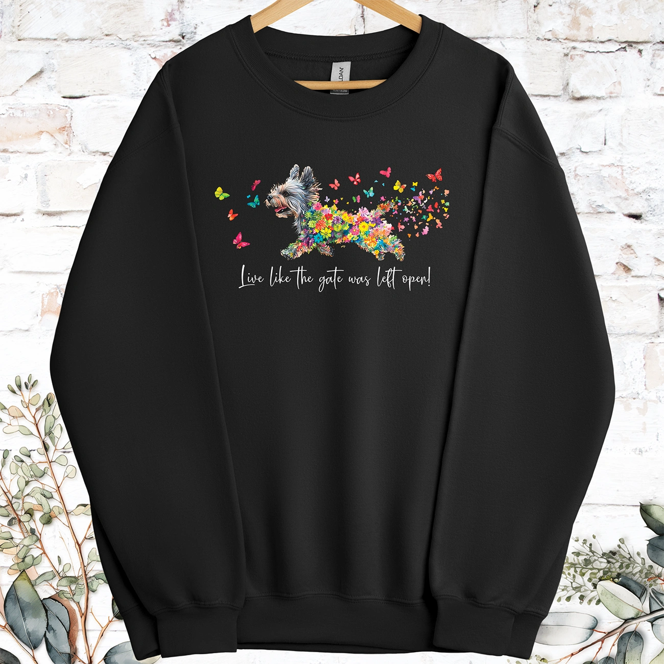 Yorkshire Terrier Live like the gate was left open, Sweatshirt