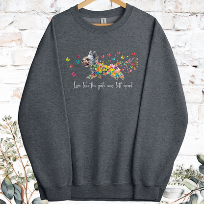 Yorkshire Terrier Live like the gate was left open, Sweatshirt