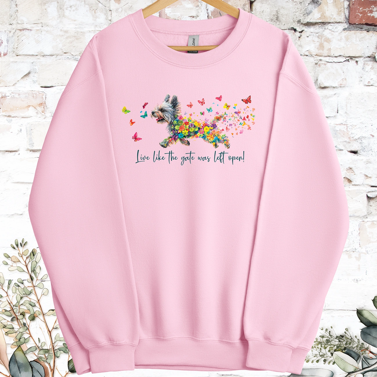 Yorkshire Terrier Live like the gate was left open, Sweatshirt