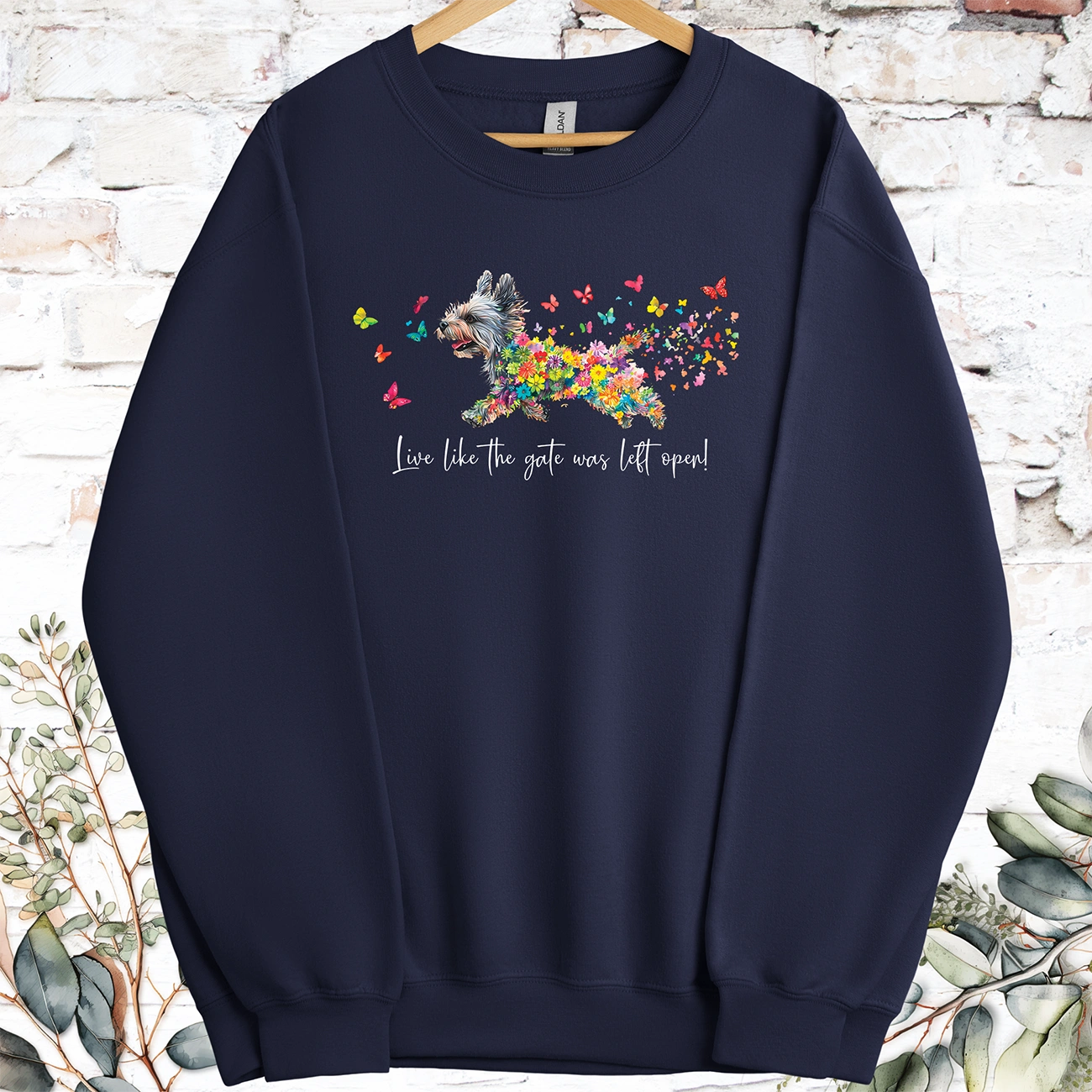 Yorkshire Terrier Live like the gate was left open, Sweatshirt