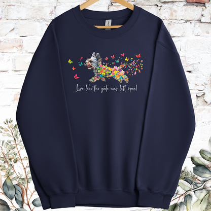 Yorkshire Terrier Live like the gate was left open, Sweatshirt