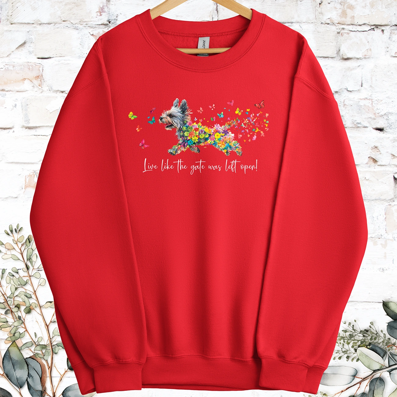 Yorkshire Terrier Live like the gate was left open, Sweatshirt
