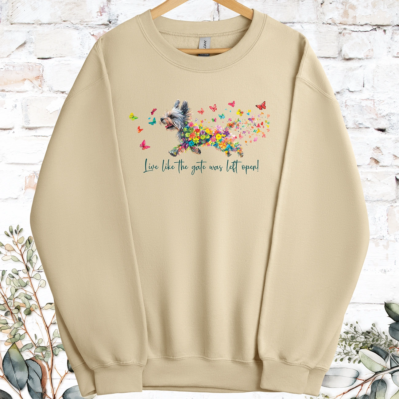 Yorkshire Terrier Live like the gate was left open, Sweatshirt