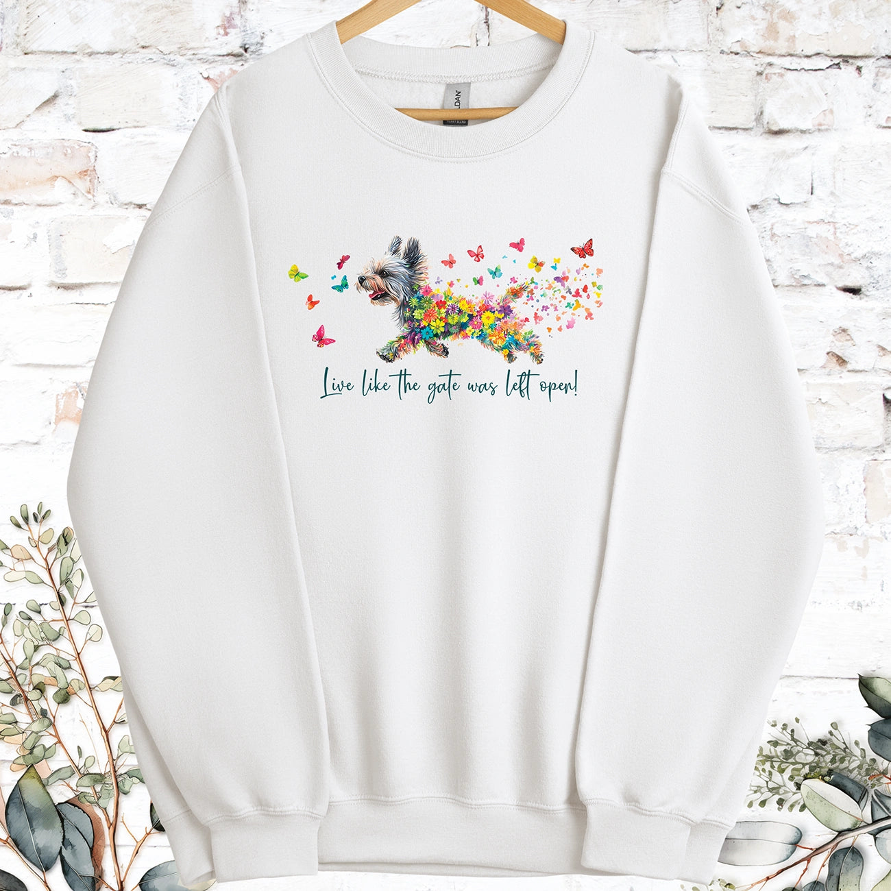 Yorkshire Terrier Live like the gate was left open, Sweatshirt